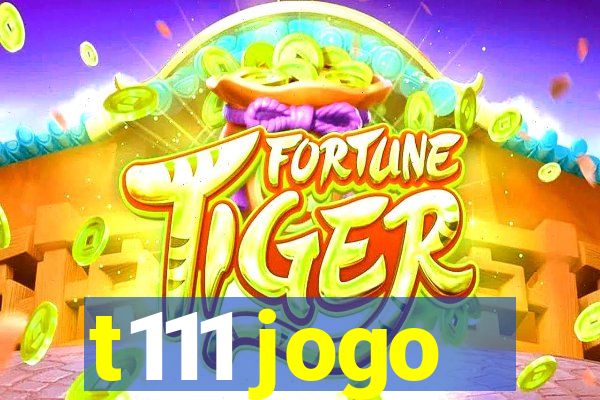 t111 jogo