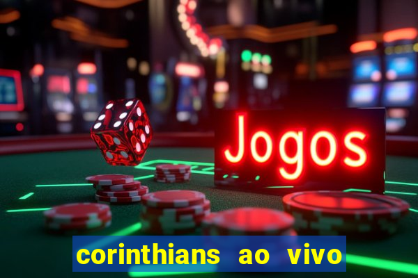 corinthians ao vivo multi canais