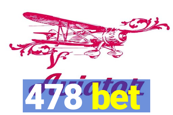 478 bet