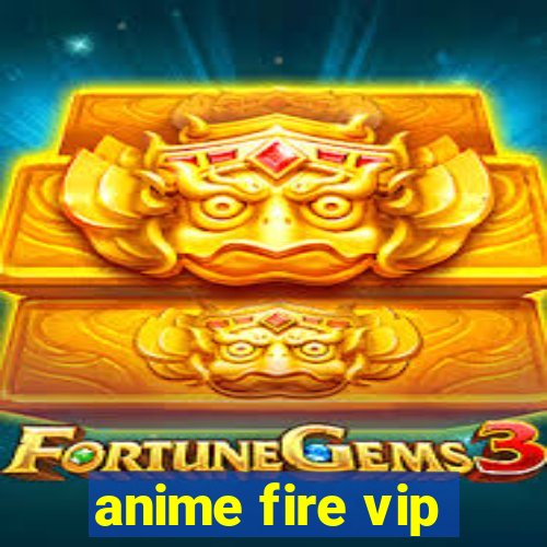 anime fire vip