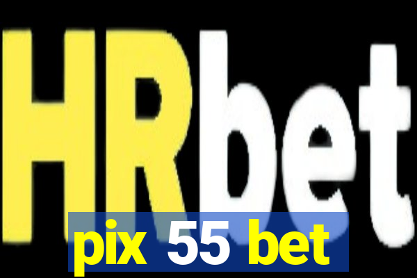 pix 55 bet