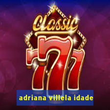 adriana villela idade