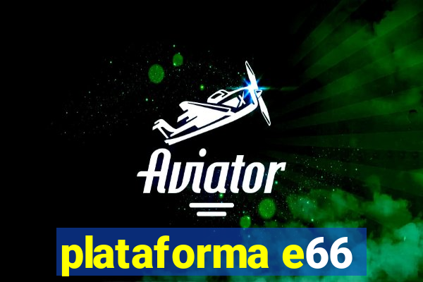 plataforma e66