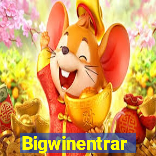 Bigwinentrar