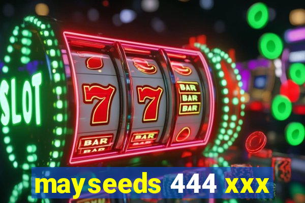 mayseeds 444 xxx