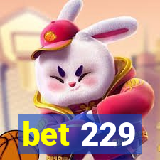 bet 229