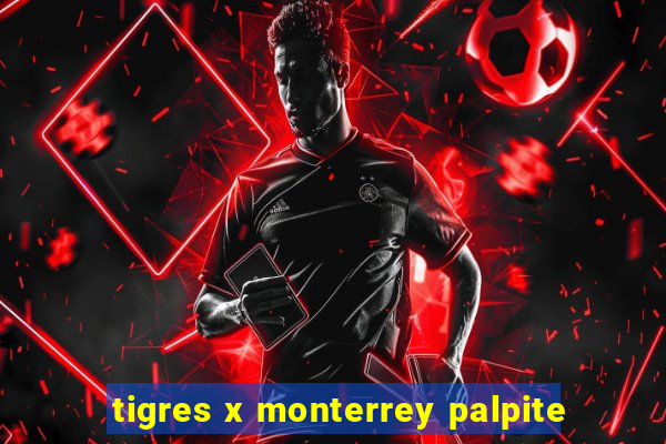 tigres x monterrey palpite