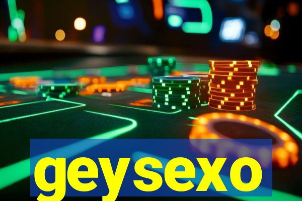 geysexo