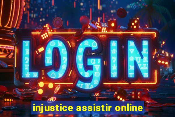 injustice assistir online