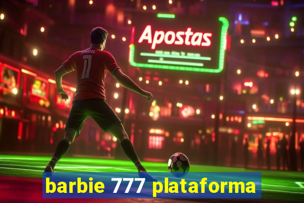 barbie 777 plataforma