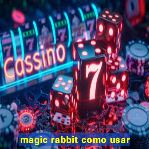 magic rabbit como usar