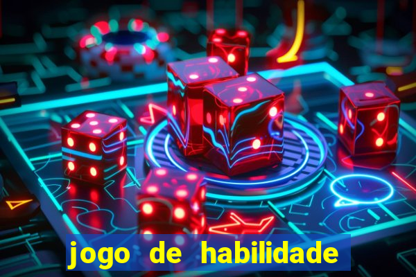 jogo de habilidade para ganhar dinheiro