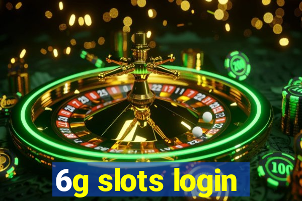 6g slots login