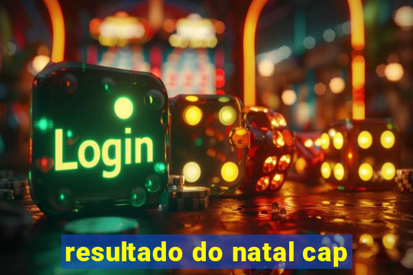 resultado do natal cap