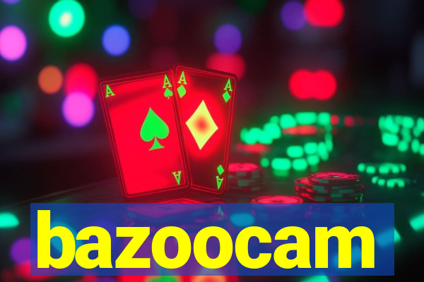 bazoocam