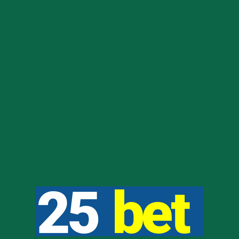 25 bet