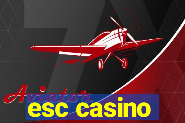 esc casino