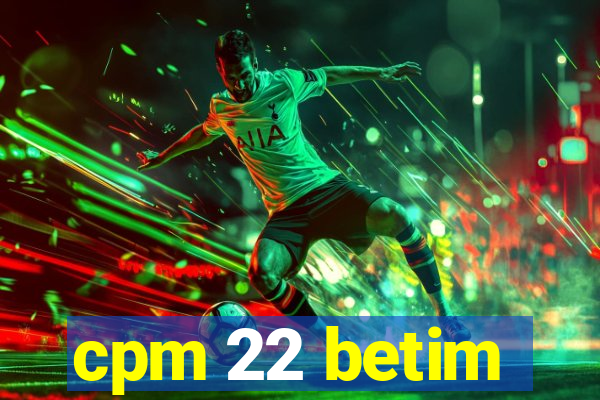 cpm 22 betim