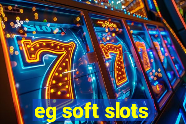 eg soft slots