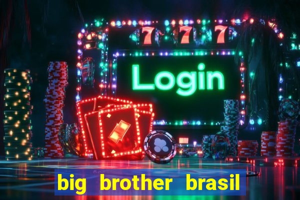 big brother brasil 777 plataforma