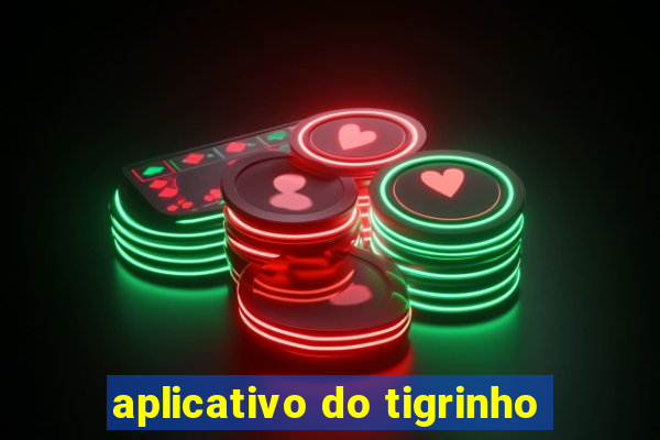 aplicativo do tigrinho