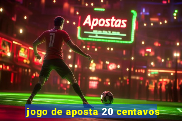 jogo de aposta 20 centavos