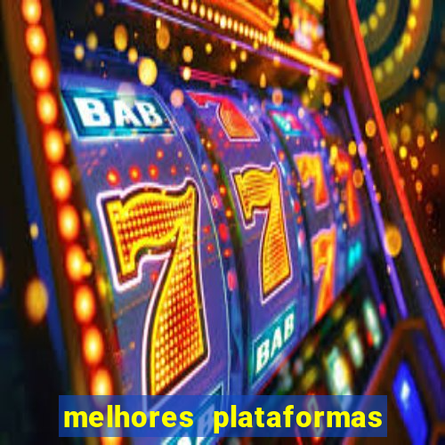 melhores plataformas do tigrinho