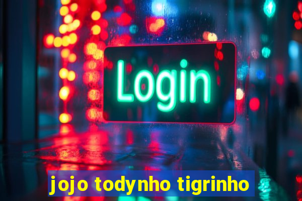 jojo todynho tigrinho