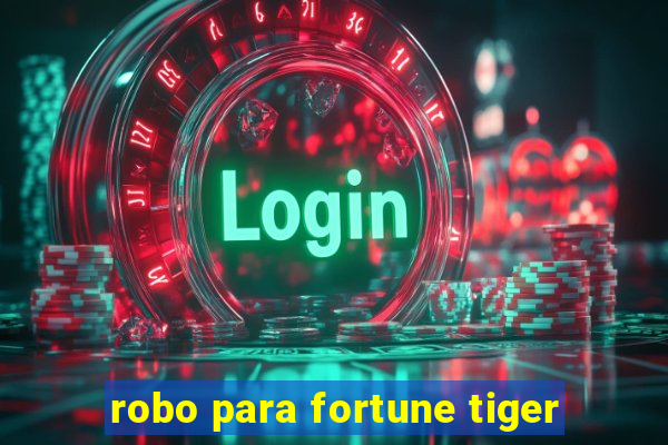 robo para fortune tiger