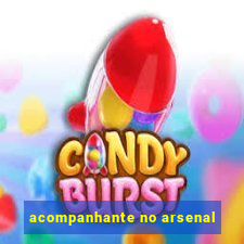 acompanhante no arsenal