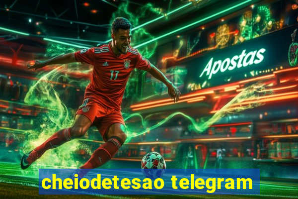 cheiodetesao telegram