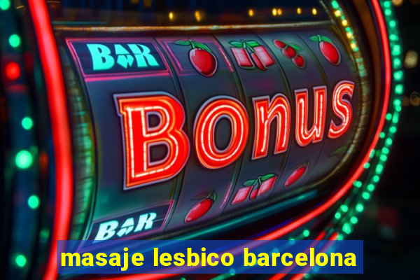 masaje lesbico barcelona