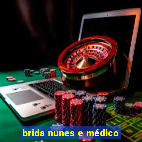 brida nunes e médico