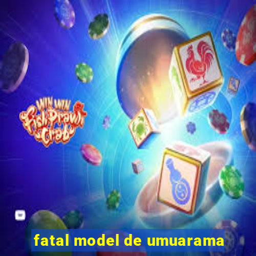 fatal model de umuarama