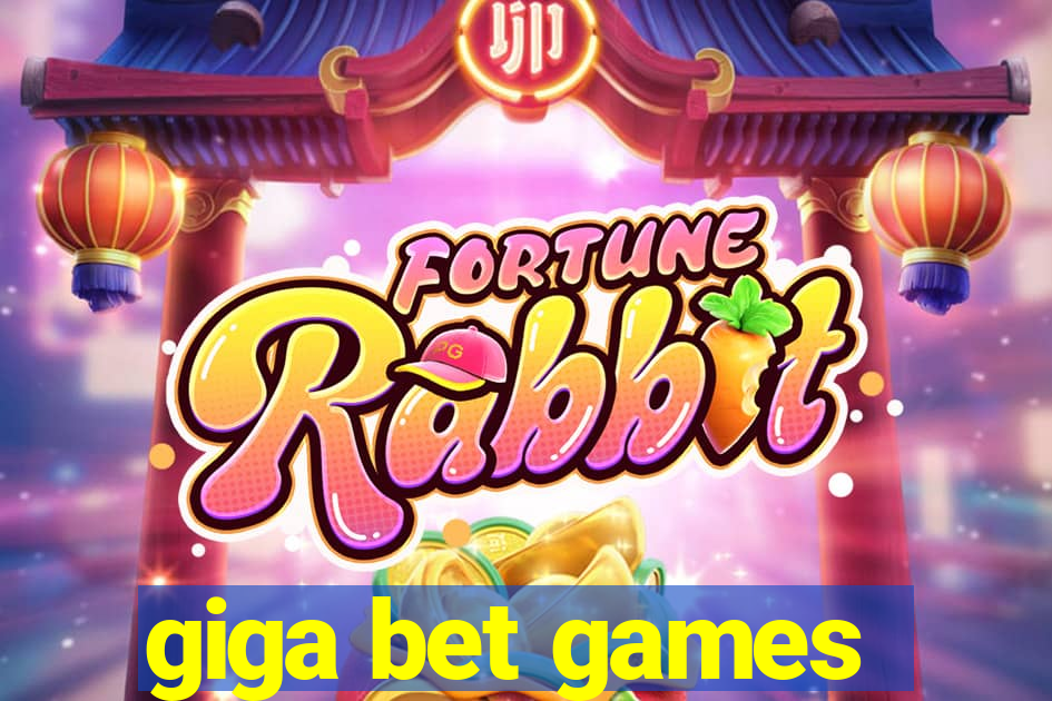 giga bet games