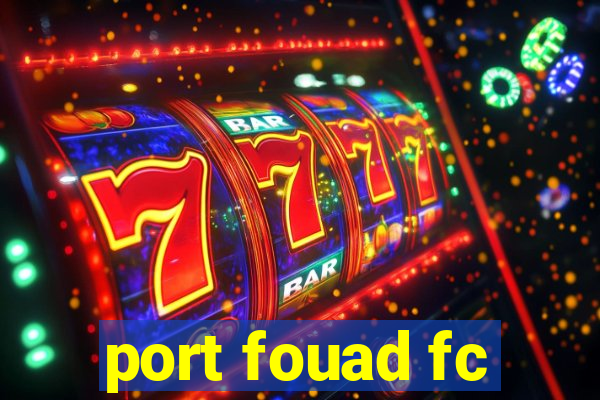 port fouad fc