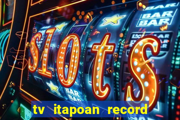 tv itapoan record bahia ao vivo online