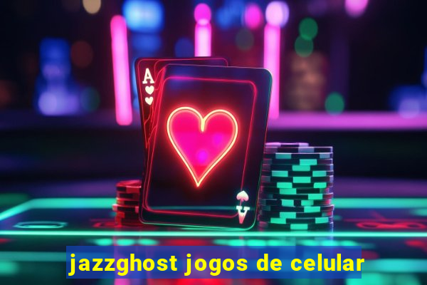 jazzghost jogos de celular