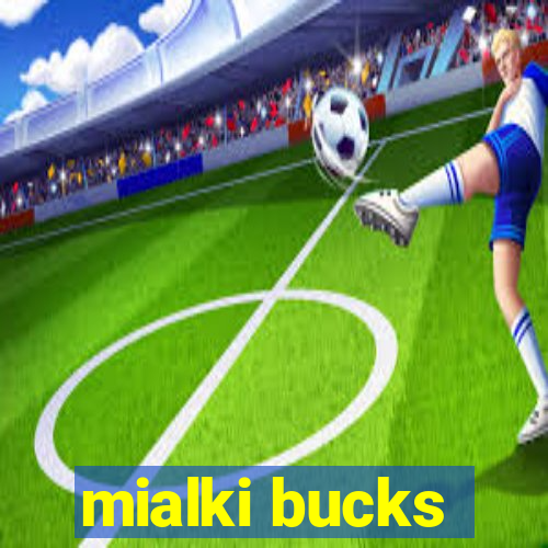 mialki bucks