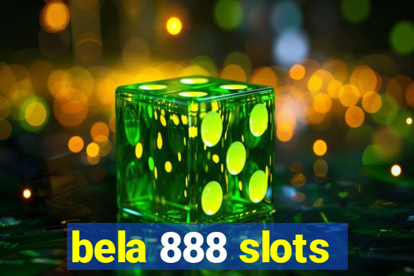 bela 888 slots