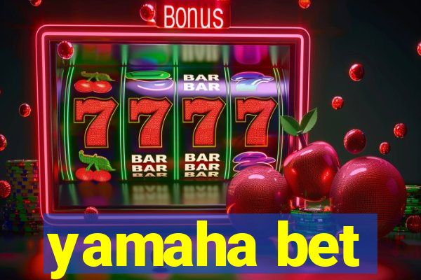 yamaha bet