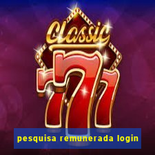 pesquisa remunerada login