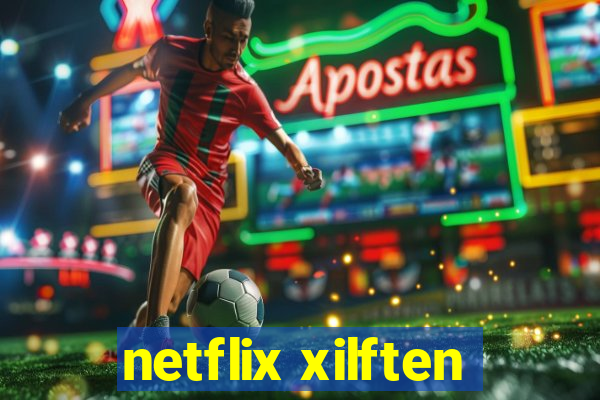 netflix xilften