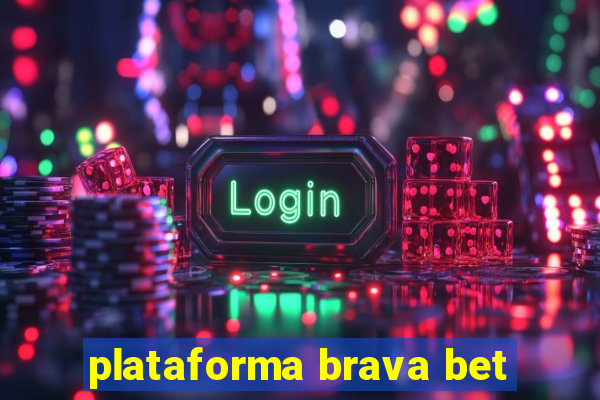 plataforma brava bet