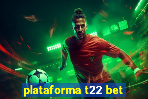 plataforma t22 bet