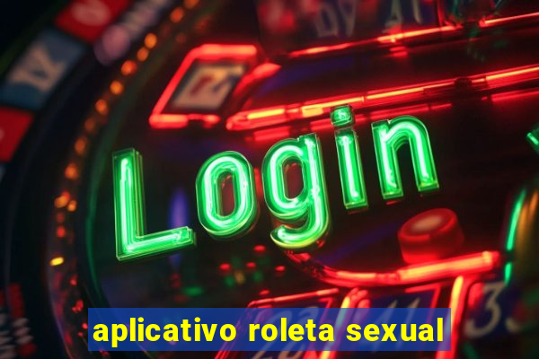 aplicativo roleta sexual