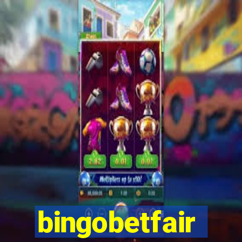 bingobetfair