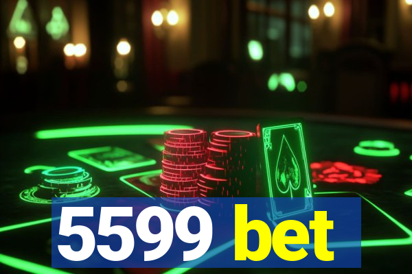 5599 bet