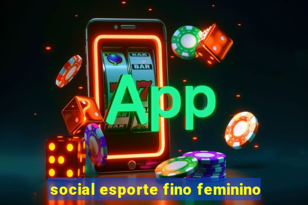 social esporte fino feminino