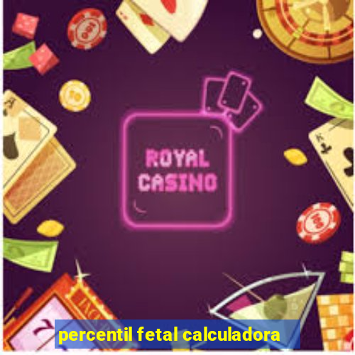 percentil fetal calculadora